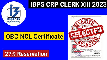 OBC Certificate for IBPS Clerk XIII 2023. OBC NCL Reservation in IBPS Clerk #ibps #ibpsclerk2023