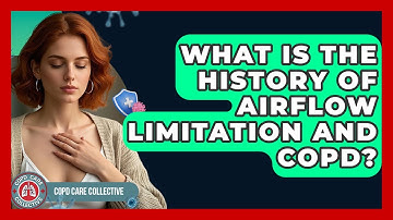 What Is The History Of Airflow Limitation And COPD? - COPD Care Collective