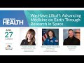 We Have Liftoff: Advancing Medicine On Earth Through Research On Space