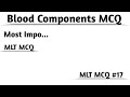 Mcq17  blood bank mcq blood components medical lab technician dmlt bmlt questions and answers