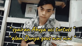 syair abuya uci turtusi || ALAM DUNYA GEUS PACIWEUH