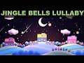 Jingle Bells Lullaby for Babies to Go to Sleep Fast, Christmas Special Lullaby, Jingle Bells Music