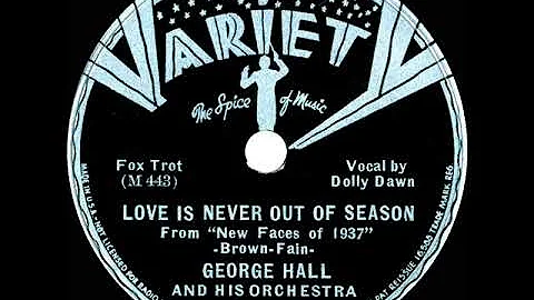 1937 George Hall - Love Is Never Out Of Season (Do...