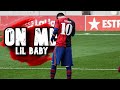 Lionel Messi ► Lil Baby - On Me ● Skills and Goals | N3Gann