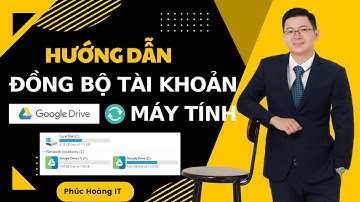 Hướng Dẫn Đồng Bộ Tài Khoản Google Drive Với Máy Tính