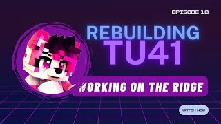 Rebuilding TU41: The Ridge Is Taking Shape!