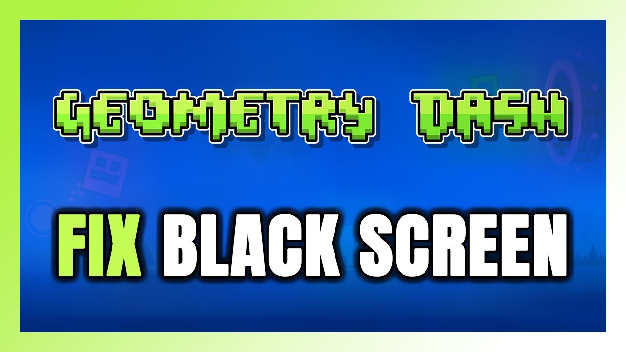 How to FIX Geometry Dash Black Screen! - YouTube
