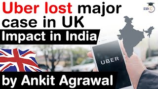 Uber loses a major case in UK - Impact on Uber operations in India UPSC IAS