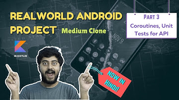 [Hindi] Real World Android Project - Medium Clone | Part 3 - Coroutines, POST Requests, Testing APIs