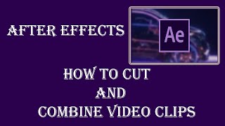 How to Cut and Combine Video Clips using After Effects screenshot 5