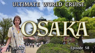 Exploring OSAKA:  Ep. 58 Ultimate World Cruise| BZ Travel by BZ Travel 2,572 views 1 month ago 11 minutes, 58 seconds