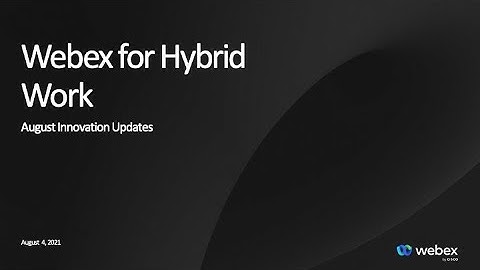 Webex:  August feature and product updates