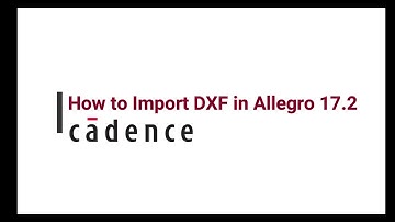 How to Import DXF in Allegro 17 2 without error