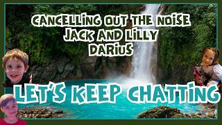 JACK AND LILLY-DARIUS-CANCELLING OUT THE NOISE. LET'S JUST CHAT