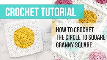 Circle To Square Granny Square Tutorial, Crochet Granny Square Tutorial