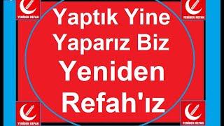 Yaptık Yine Yaparız Biz Yeniden Refah'ız , Bolluk Bereket ile Adil Düzen Kurarız Resimi