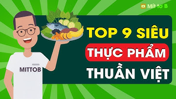 ☑️ Top 9 "Siêu Thực Phẩm" Việt Nam Giá Rẻ Dễ Tìm Nhưng Tốt Gấp 10 Lần Hàng Nhập Ngoại.