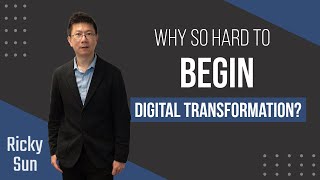 Why So Hard To Begin Digital Transformation