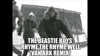 The Beastie Boys - Rhyme The Rhyme Well (Van Ark Remix) Circa 2005