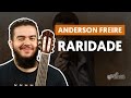 Raridade - Anderson Freire (aula de violão)