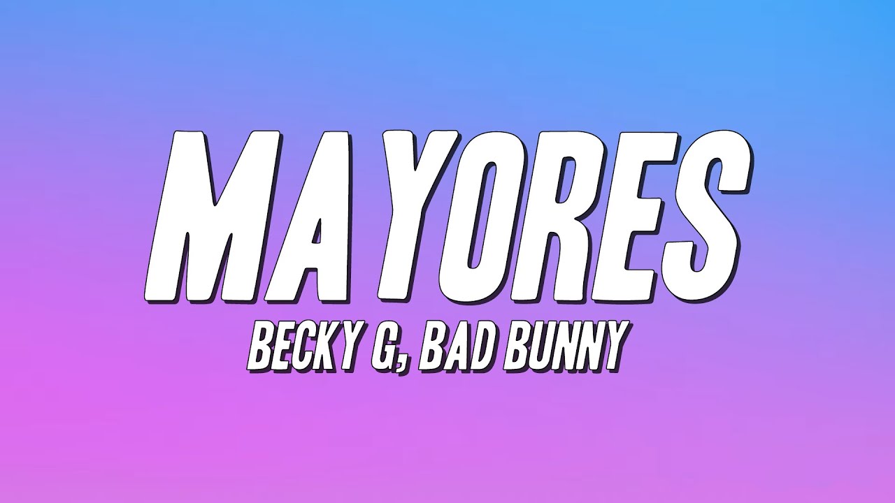 Becky G, Bad Bunny - Mayores (Letra)