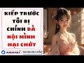 [Truyện Audio FULL] KIẾP TRƯỚC TÔI BỊ CHÍNH BÀ NỘI MÌNH HẠI CHỚT