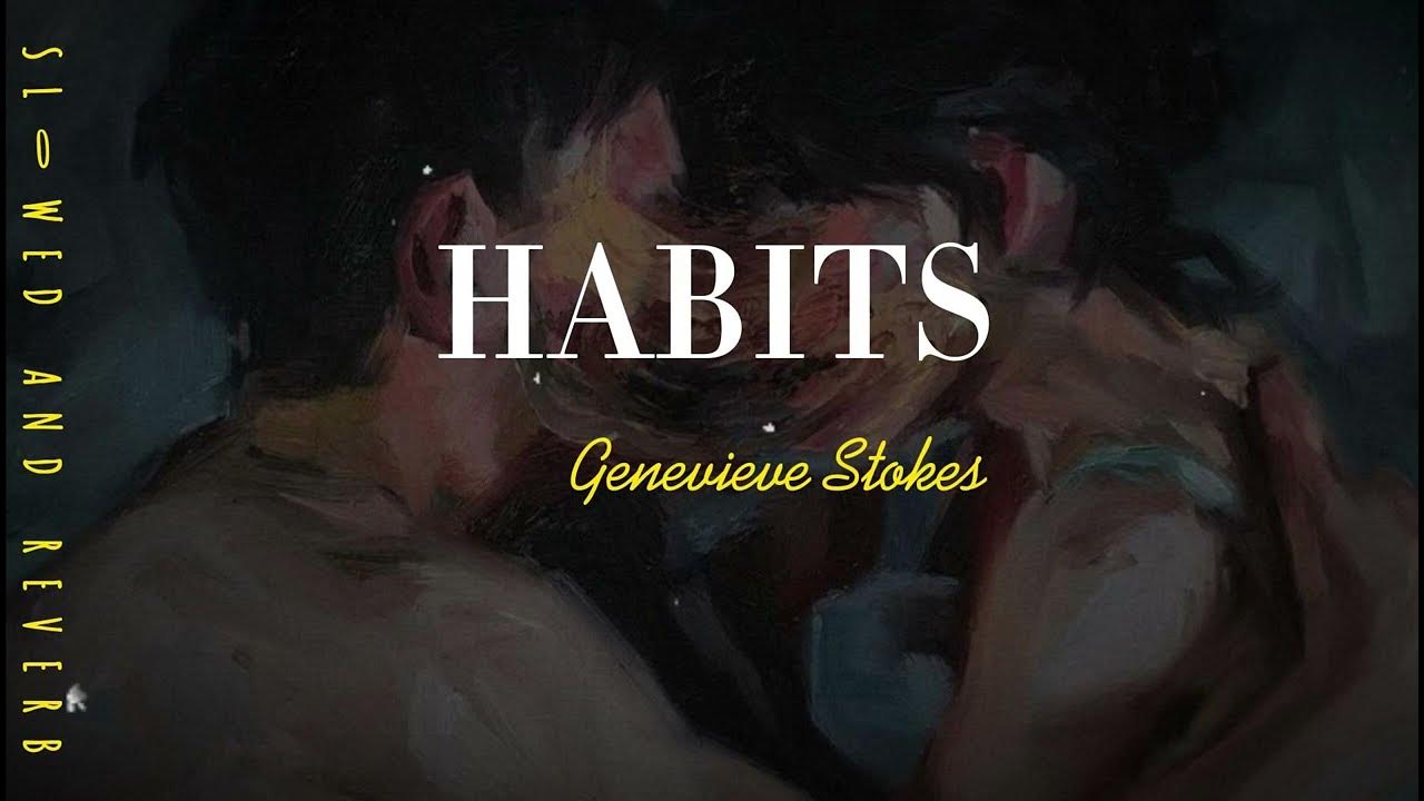 Genevieve Stokes - Habits (Slowed and Reverb with lyrics) Genevieve Stokes - Habits (Slowed and Reverb with lyrics)