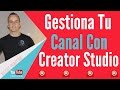 Cómo Comenzar En YouTube. Aprende a Gestionar tu Canal Con Creator Studio.