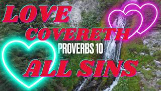 Proverbs 10 "Love Covereth All Sins" (Part 1)