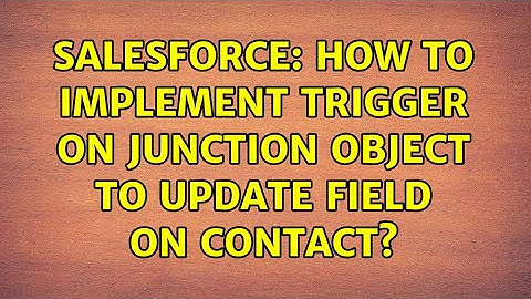 Salesforce: How to implement Trigger on junction object to update field on contact? (2 Solutions!!)