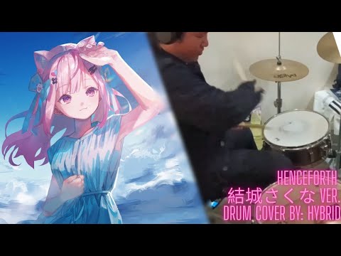 [結城さくな一周年] Henceforth (Original by Orangestar)  -  Drum Cover by Hybrid 