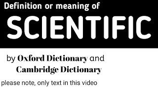 Definition or Meaning of Scientific by Oxford Dictionary and Cambridge Dictionary