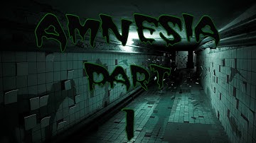 Amnesia -- Scary Stuff, Tinderbox, Ghost? Part 1