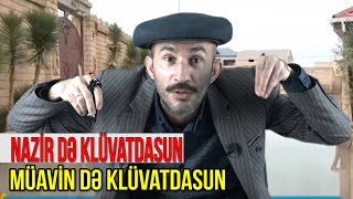 Nazir də klüvatdasun, müavin də klüvatdasun - tindən son xeberler