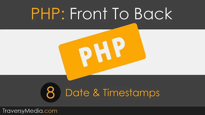 PHP Front To Back [Part 8] - Dates & Timestamps