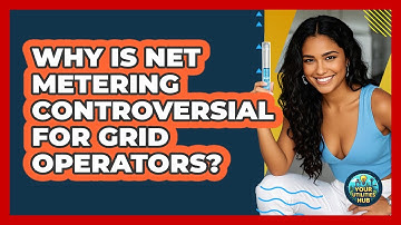 Why Is Net Metering Controversial For Grid Operators? - Your Utilities Hub
