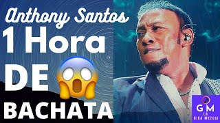1 Hora De Bachata   Anthony Santos (LA GIGA MEZCLA)