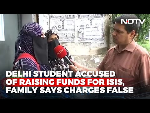 Delhi Student Accused Of Raising Funds For ISIS, Family Says Charges False - NDTV