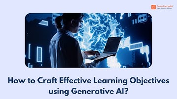 How to Craft Effective Learning Objectives using Generative AI?