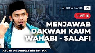 🔴LIVE RELAY BUYA DR. ARRAZY HASYIM - KAJIAN MENJAWAB DAKWAH KAUM WAHABI - SALAFI