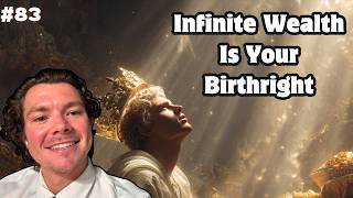 #83 – Infinite Wealth Is Your Birthright