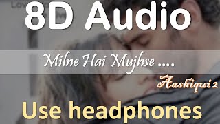 milne hai Mujhse[8D version] | Aditya Roy Kapur, Shraddha | AYUSH official