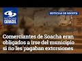 Comerciantes de Soacha eran obligados a irse del municipio si no les pagaban extorsiones a Los Lisos