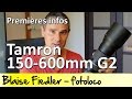 Nouveau Tamron SP 150-600mm G2: déjà là?