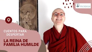 Cuentos para despertar: La reina de familia humilde