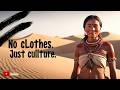 Africa S Naked Tribes EXPOSED Tribal Traditions You Ve Never Seen