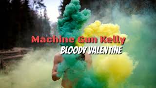 Machine Gun Kelly - Bloody Valentine [Lyrics]