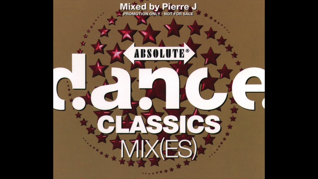 Absolute Dance Classics Mix(es) (Mixed by Pierre J) - YouTube