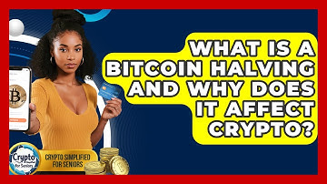 What Is A Bitcoin Halving And Why Does It Affect Crypto? - Crypto Simplified for Seniors