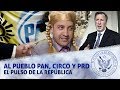 AL PUEBLO PAN, CIRCO y PRD - EL PULSO DE LA REPÚBLICA